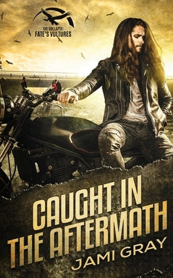 Caught in the Aftermath by Gray, Jami