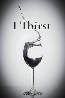 I Thirst by Curran, Jacob G.