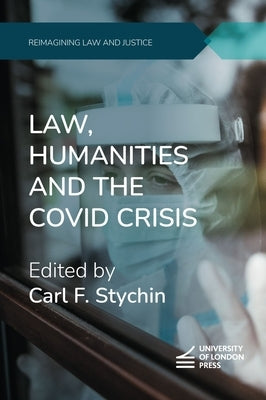 Law, Humanities and the Covid Crisis by Stychin, Carl F.