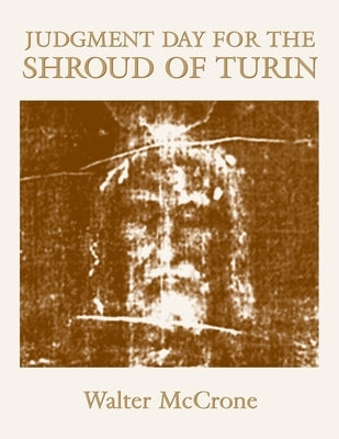 Judgment Day for the Shroud of Turin by Atria, Michael