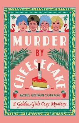 Murder by Cheesecake by Courage, Rachel Ekstrom