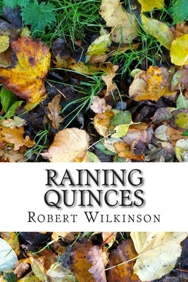 Raining Quinces by Wilkinson, Robert