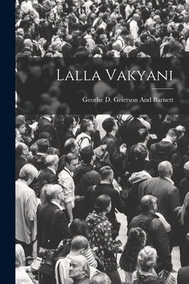 Lalla Vakyani by Grierson and Barnett, Georhe D.