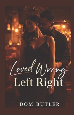 Loved Wrong, Left Right by Coleman, Dominiqua