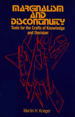 Marginalism and Discontinuity: Tools for the Crafts of Knowledge and Decision by Krieger, Martin H.