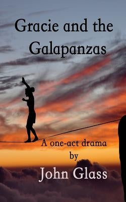 Gracie and the Galapanzas by Glass, John