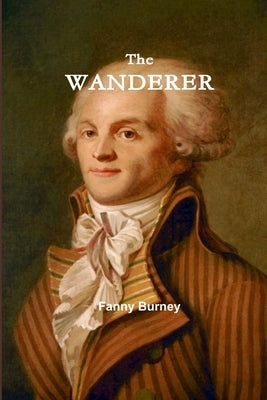 The Wanderer - or, Female Difficulties by Burney, Fanny