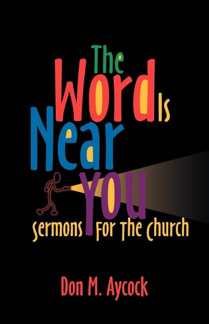 The Word is Near You: Sermons for the Church by Aycock, Don M.