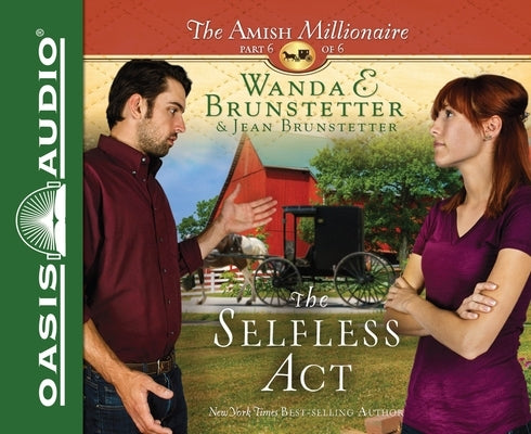 The Selfless ACT: Volume 6 by Brunstetter, Wanda E.