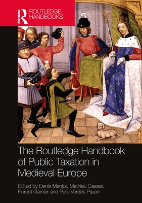 The Routledge Handbook of Public Taxation in Medieval Europe by Menjot, Denis