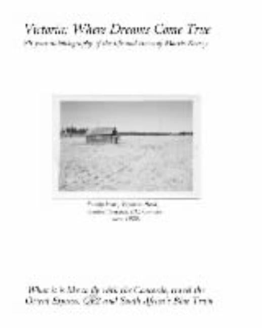 Victoria: Where Dreams Come True - 88 Year Autobiography of the Life and Times of Morris Kersey - What It Is Like to Fly with th by Kersey, Morris