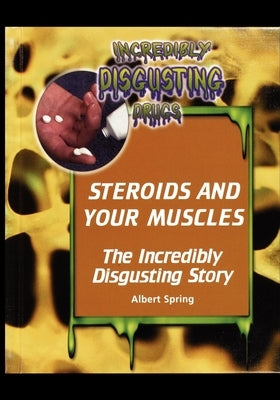Steroids and Your Muscles by Spring, Albert