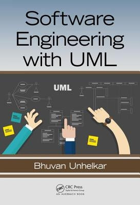 Software Engineering with UML by Unhelkar, Bhuvan