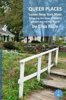 Queer Places: Eastern Time Zone (New York - 10300 to 11999): Retracing the steps of LGBTQ people around the world by Rolle, Elisa