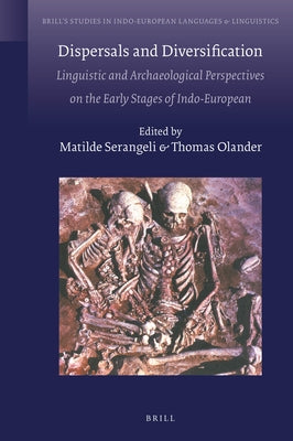 Dispersals and Diversification: Linguistic and Archaeological Perspectives on the Early Stages of Indo-European by Serangeli, Matilde
