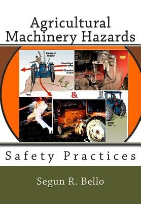 Agricultural Machinery Hazards: Safety Practices by Bello, Segun R.
