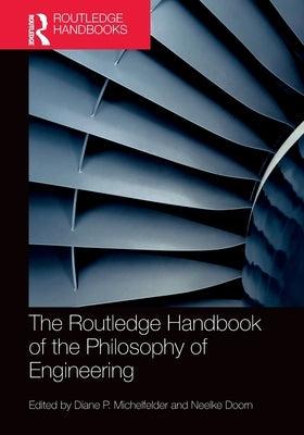 The Routledge Handbook of the Philosophy of Engineering by Michelfelder, Diane P.