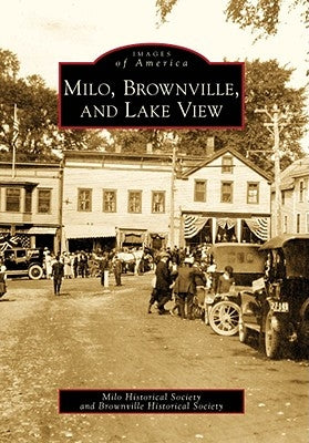 Milo, Brownville, and Lake View by Milo Historical Society