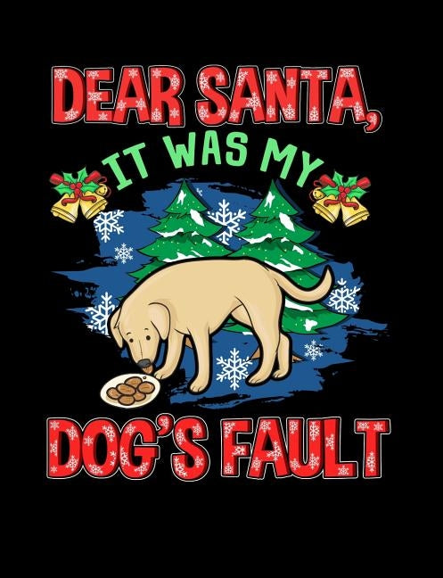 Dear Santa It Was My Dog's Fault: Funny Quotes and Pun Themed College Ruled Composition Notebook by Notebooks, Punny