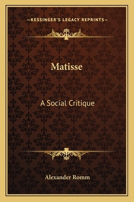 Matisse: A Social Critique by Romm, Alexander
