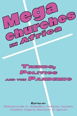 Megachurches in Africa: Trends, Politics and the Pandemic by Adedibu, Babatunde A.