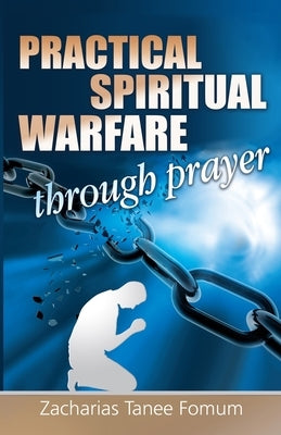 Practical Spiritual Warfare Through Prayer by Fomum, Zacharias Tanee
