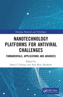 Nanotechnology Platforms for Antiviral Challenges: Fundamentals, Applications and Advances by George, Soney C.