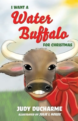I Want a Water Buffalo for Christmas by DuCharme, Judy