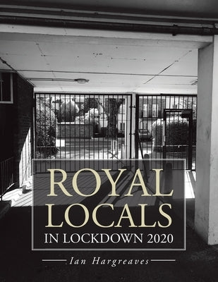 Royal Locals in Lockdown 2020 by Hargreaves, Ian