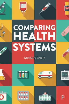 Comparing Health Systems by Greener, Ian