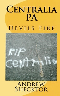 Centralia, PA: Devils Fire by Shecktor, Andrew