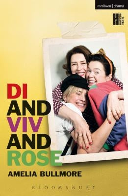 Di and Viv and Rose by Bullmore, Amelia