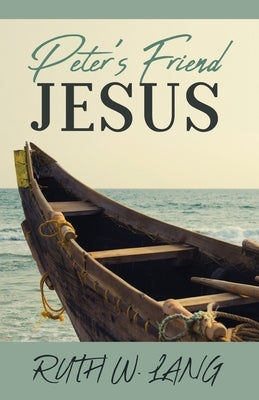 Peter's Friend Jesus by Lang, Ruth W.