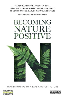 Becoming Nature Positive: Transitioning to a Safe and Just Future by Lambertini, Marco