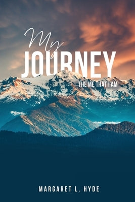 My Journey: The Me That I Am by Hyde, Margaret L.