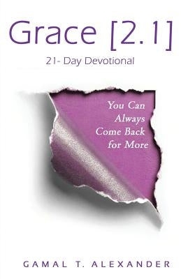 Grace 2.1: You Can Always Come Back for More by Alexander, Gamal T.