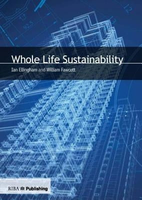Whole Life Sustainability by Ellingham, Ian