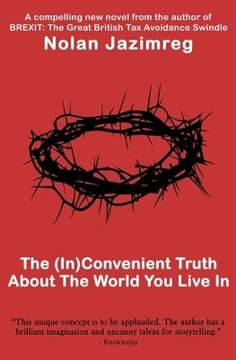 The (In)Convenient Truth About The World You Live In by Jazimreg, Nolan