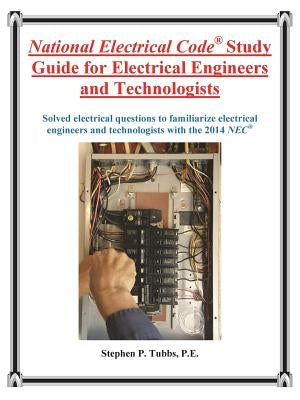 National Electrical Code Study Guide for Electrical Engineers and Technologists by Tubbs, Stephen Philip