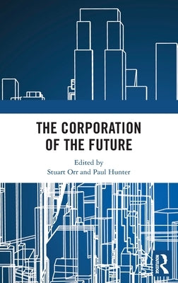 The Corporation of the Future by Orr, Stuart
