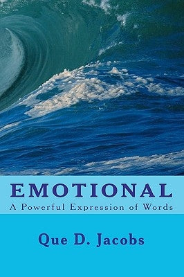 Emotional: A Powerful Expression of Words by Jacobs, Que D.