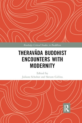Theravāda Buddhist Encounters with Modernity by Schober, Juliane