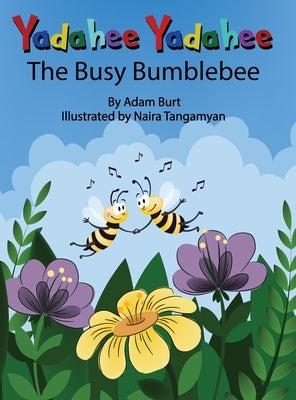 Yadahee Yadahee The Busy Bumblebee by Burt, Adam F.