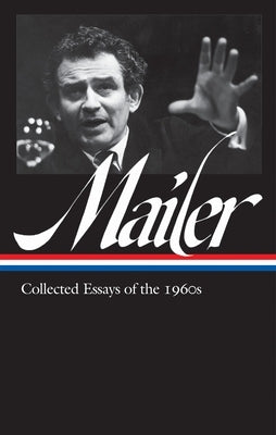Norman Mailer: Collected Essays of the 1960s (Loa #306) by Mailer, Norman