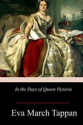 In the Days of Queen Victoria by Tappan, Eva March