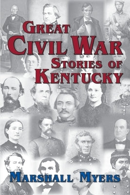 Great Civil War Stories of Kentucky by Myers, Marshall