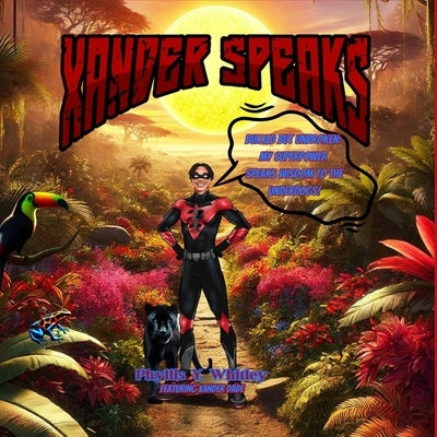Xander Speaks: Bullied But Unbroken: My Superpower Speaks Wisdom to the Underdogs! by Whitley, Phyllis Y.