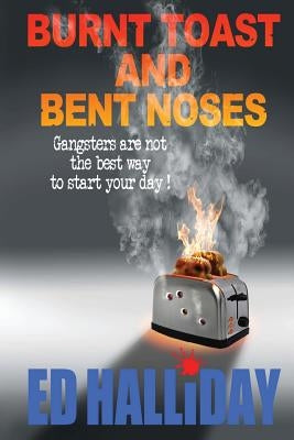 Burnt Toast and Bent Noses by Halliday, Ed