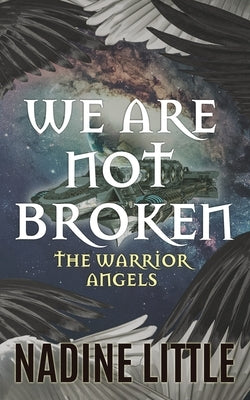 We Are Not Broken: A Sci-fi Angel Romance by Little, Nadine