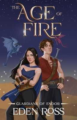 The Age of Fire: Guardians of Endor by Ross, Eden